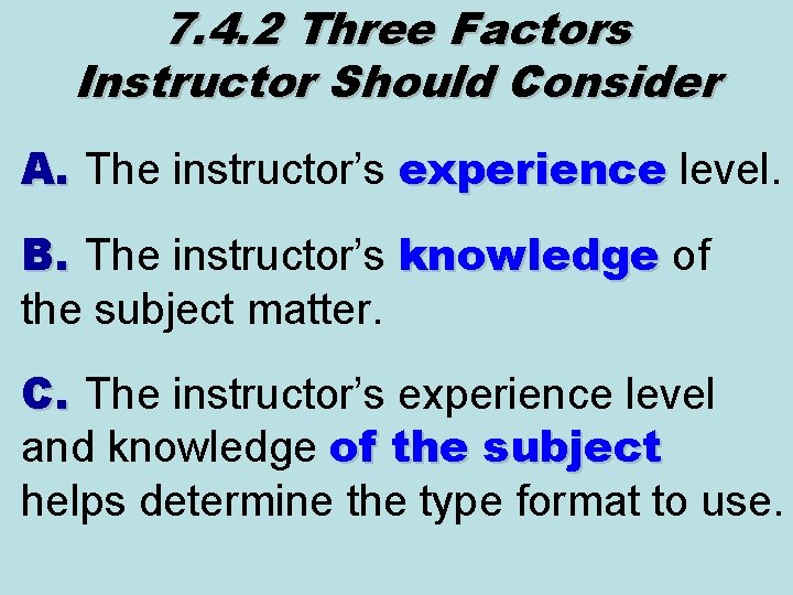 7. 4. 2 Three Factors Instructor Should Consider A. The instructor’s experience level. experience