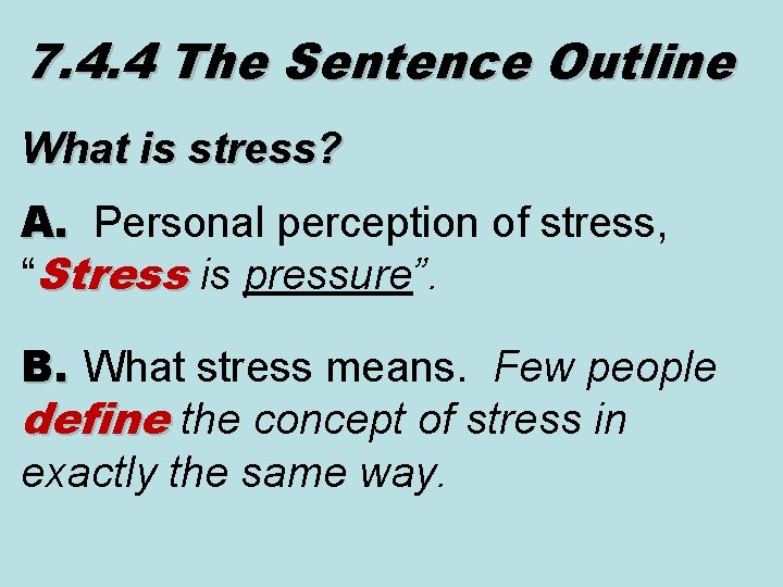 7. 4. 4 The Sentence Outline What is stress? A. Personal perception of stress,