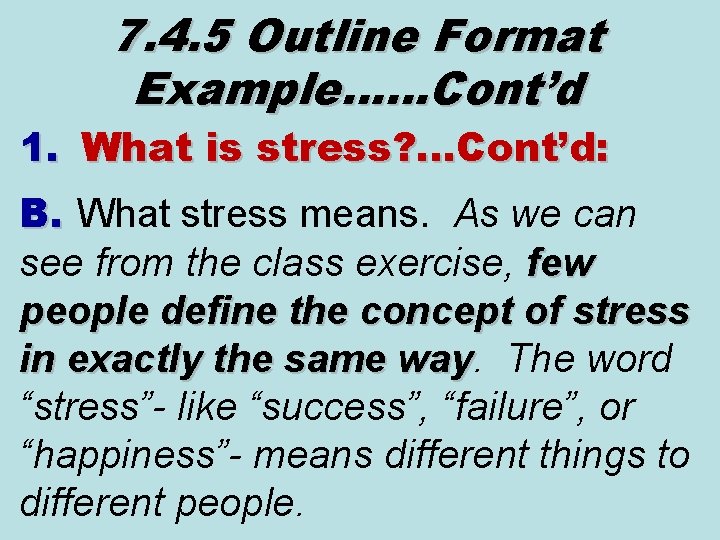 7. 4. 5 Outline Format Example……Cont’d 1. What is stress? . . . Cont’d: