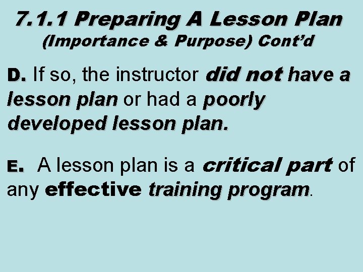 7. 1. 1 Preparing A Lesson Plan (Importance & Purpose) Cont’d D. If so,
