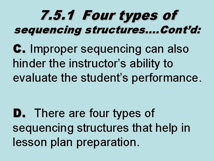 7. 5. 1 Four types of sequencing structures…. Cont’d: C. Improper sequencing can also