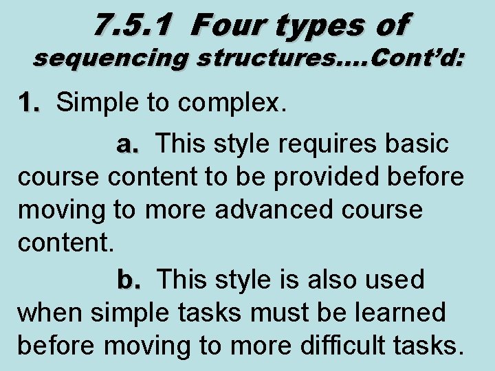 7. 5. 1 Four types of sequencing structures…. Cont’d: 1. Simple to complex. 1.