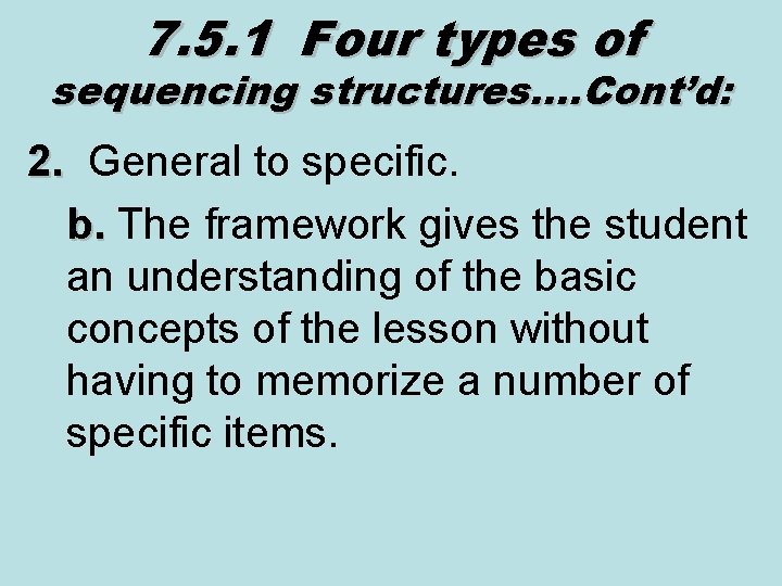 7. 5. 1 Four types of sequencing structures…. Cont’d: 2. General to specific. 2.