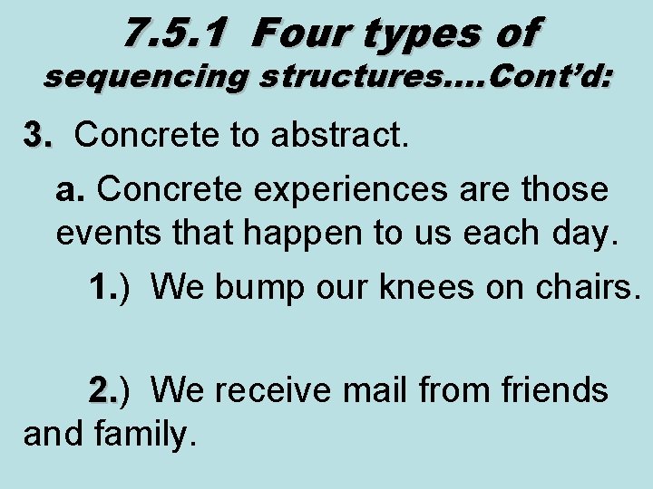 7. 5. 1 Four types of sequencing structures…. Cont’d: 3. Concrete to abstract. 3.