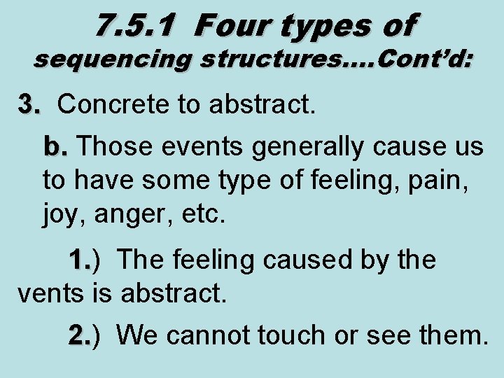 7. 5. 1 Four types of sequencing structures…. Cont’d: 3. Concrete to abstract. 3.