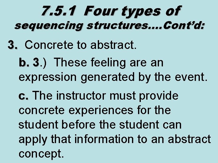 7. 5. 1 Four types of sequencing structures…. Cont’d: 3. Concrete to abstract. 3.