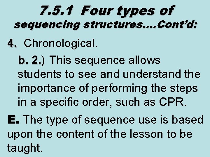 7. 5. 1 Four types of sequencing structures…. Cont’d: 4. Chronological. 4. b. 2.