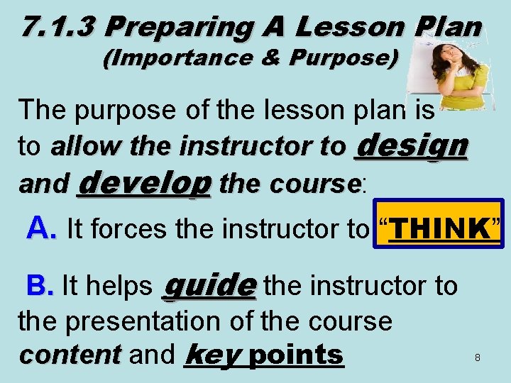 7. 1. 3 Preparing A Lesson Plan (Importance & Purpose) The purpose of the