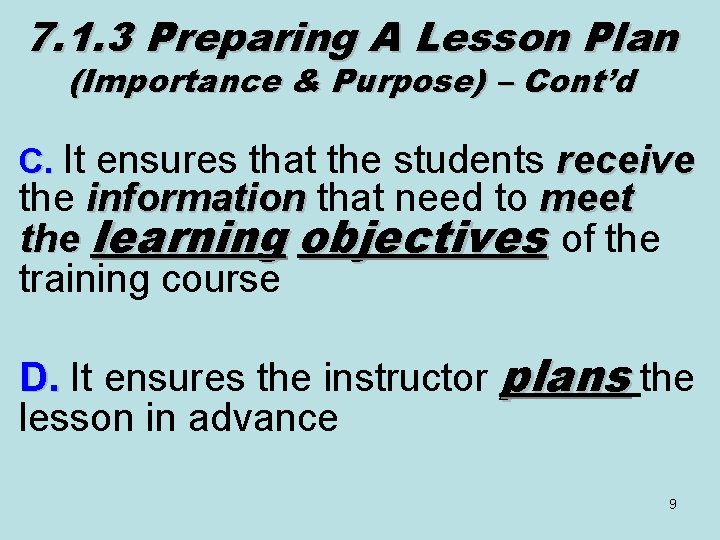 7. 1. 3 Preparing A Lesson Plan (Importance & Purpose) – Cont’d C. It