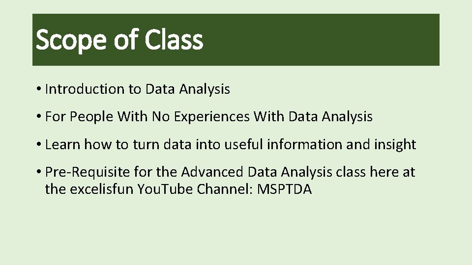 Scope of Class • Introduction to Data Analysis • For People With No Experiences