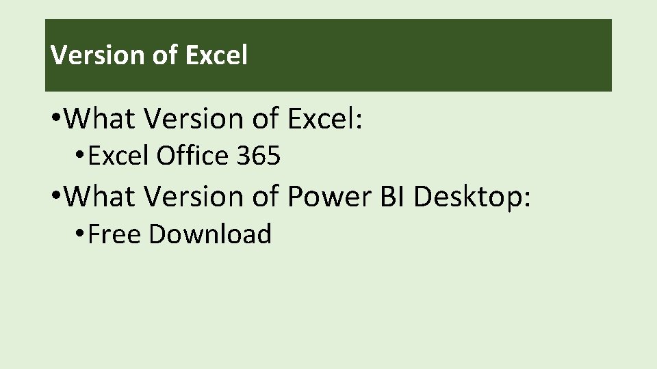Version of Excel • What Version of Excel: • Excel Office 365 • What