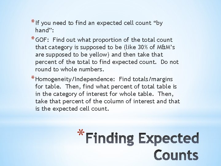 * If you need to find an expected cell count “by hand”: * GOF: