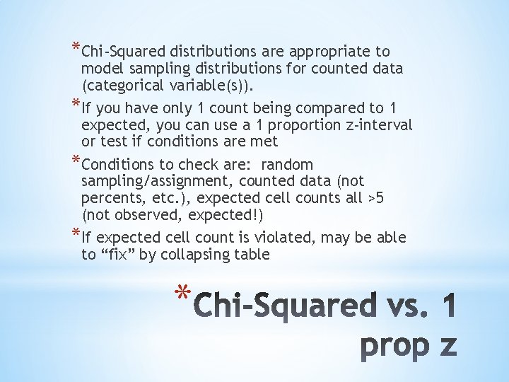 *Chi-Squared distributions are appropriate to model sampling distributions for counted data (categorical variable(s)). *If