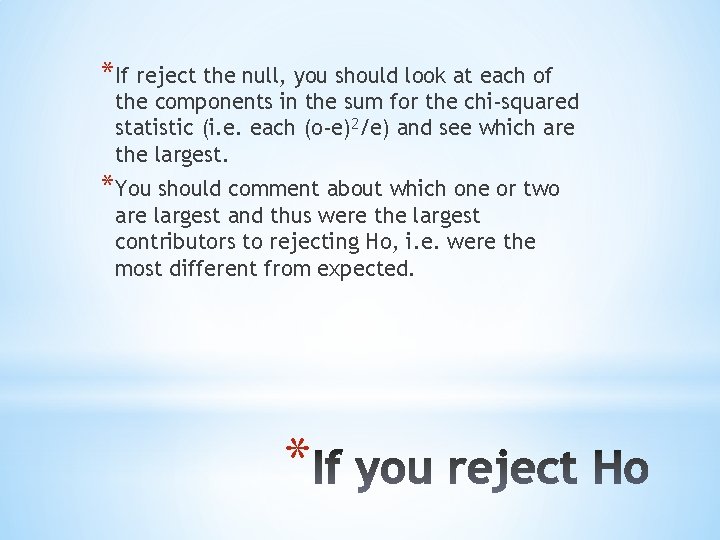 *If reject the null, you should look at each of the components in the