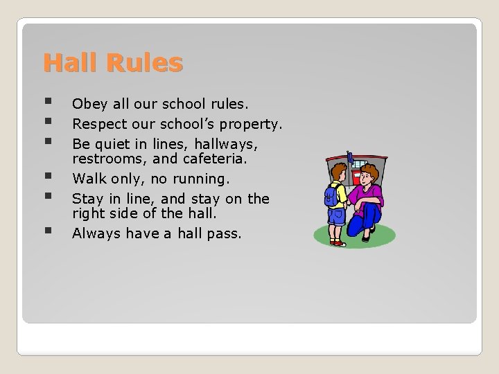 Hall Rules § § § Obey all our school rules. Respect our school’s property.