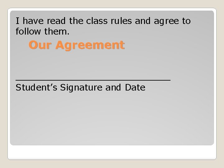 I have read the class rules and agree to follow them. Our Agreement ______________