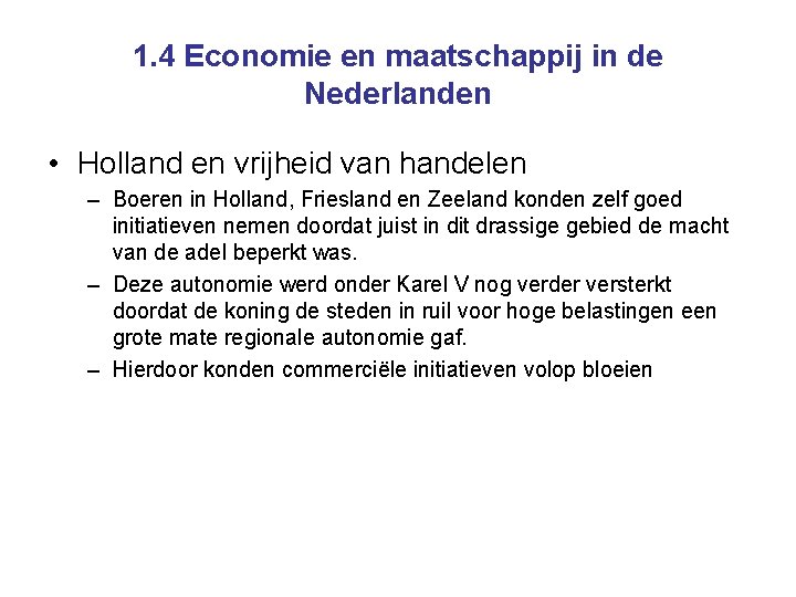 1. 4 Economie en maatschappij in de Nederlanden • Holland en vrijheid van handelen