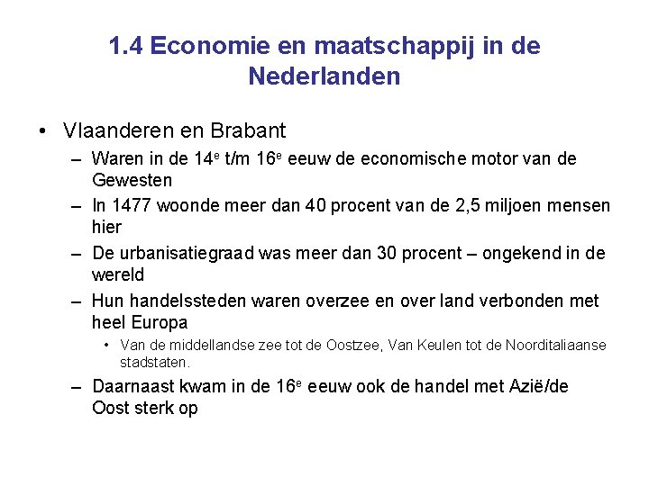 1. 4 Economie en maatschappij in de Nederlanden • Vlaanderen en Brabant – Waren