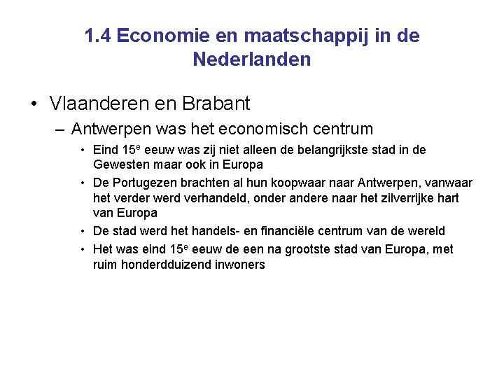 1. 4 Economie en maatschappij in de Nederlanden • Vlaanderen en Brabant – Antwerpen