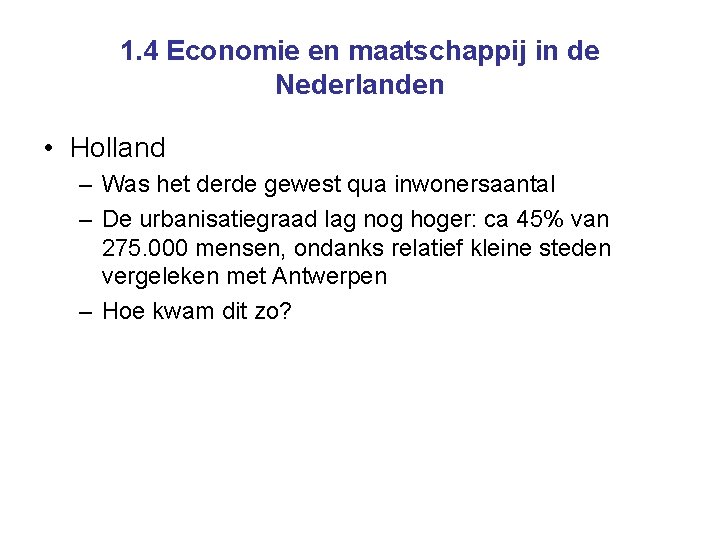 1. 4 Economie en maatschappij in de Nederlanden • Holland – Was het derde