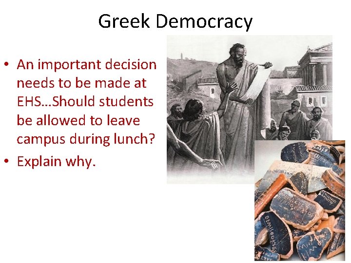 Greek Democracy • An important decision needs to be made at EHS…Should students be