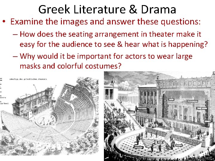 Greek Literature & Drama • Examine the images and answer these questions: – How