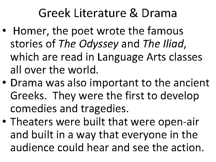 Greek Literature & Drama • Homer, the poet wrote the famous stories of The