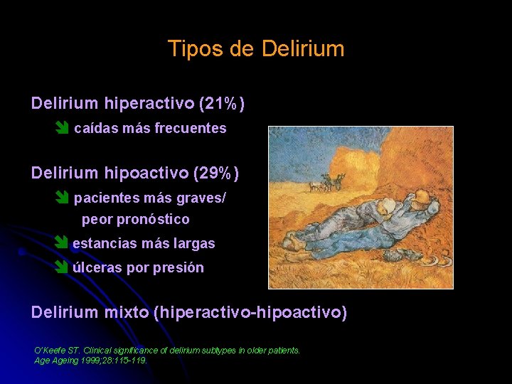 Tipos de Delirium hiperactivo (21%) caídas más frecuentes Delirium hipoactivo (29%) pacientes más graves/