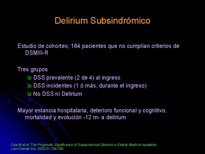 Delirium Subsindrómico Estudio de cohortes; 164 pacientes que no cumplían criterios de DSMIII-R Tres