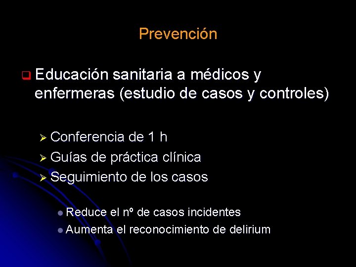 Prevención Educación sanitaria a médicos y enfermeras (estudio de casos y controles) Ø Conferencia