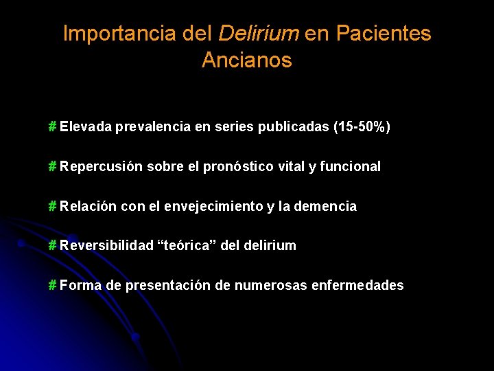 Importancia del Delirium en Pacientes Ancianos # Elevada prevalencia en series publicadas (15 -50%)