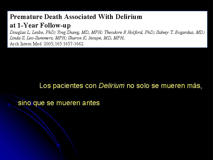 Premature Death Associated With Delirium at 1 -Year Follow-up Douglas L. Leslie, Ph. D;
