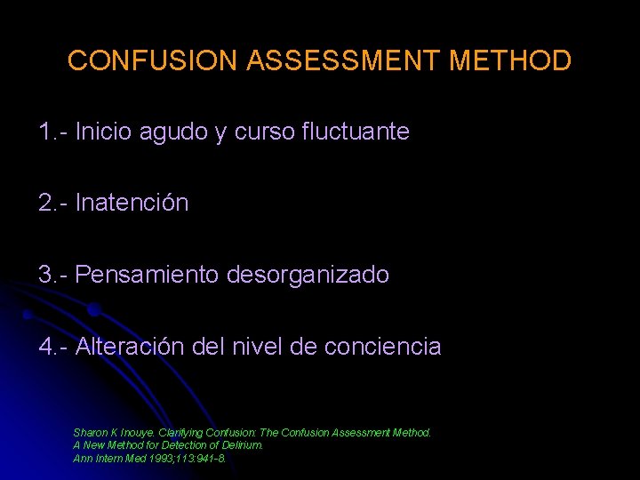 CONFUSION ASSESSMENT METHOD 1. - Inicio agudo y curso fluctuante 2. - Inatención 3.