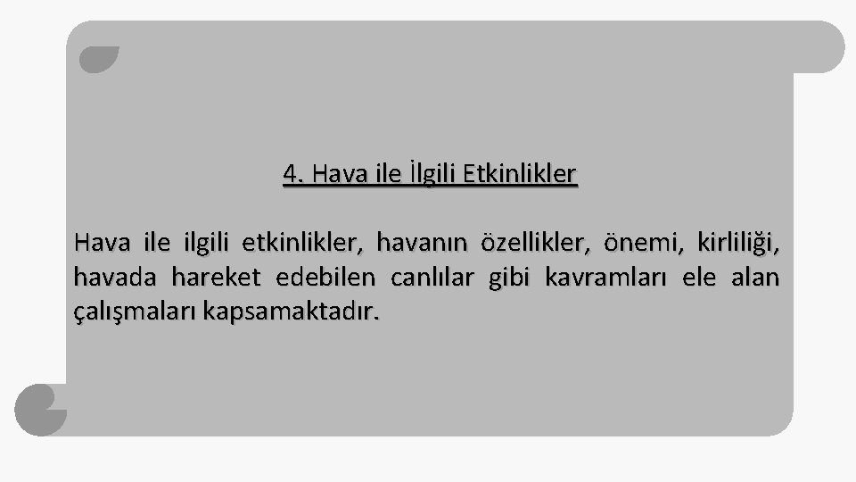 4. Hava ile İlgili Etkinlikler Hava ile ilgili etkinlikler, havanın özellikler, önemi, kirliliği, havada