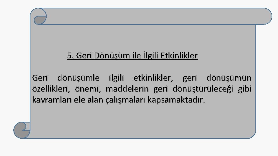 5. Geri Dönüşüm ile İlgili Etkinlikler Geri dönüşümle ilgili etkinlikler, geri dönüşümün özellikleri, önemi,