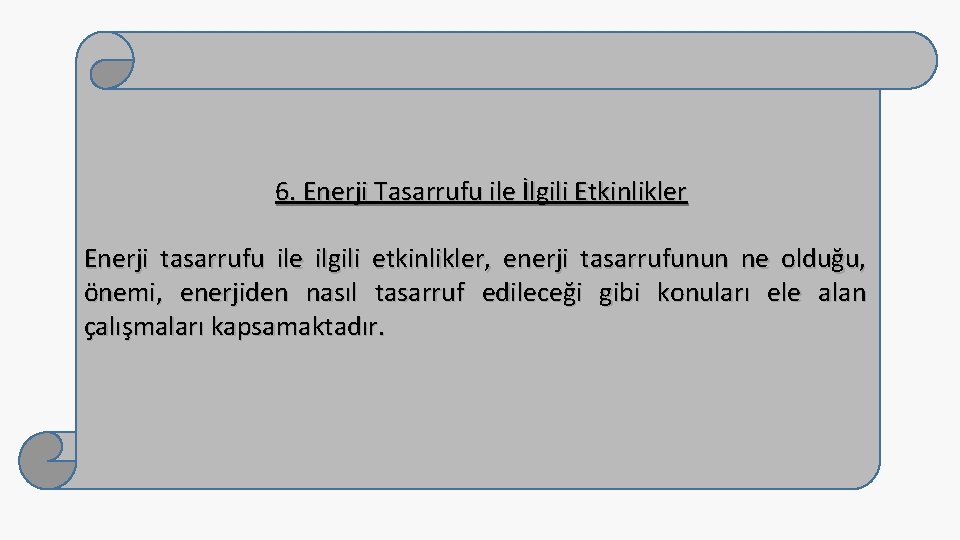 6. Enerji Tasarrufu ile İlgili Etkinlikler Enerji tasarrufu ile ilgili etkinlikler, enerji tasarrufunun ne