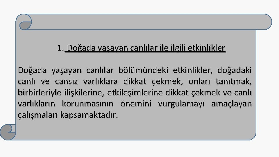 1. Doğada yaşayan canlılar ile ilgili etkinlikler Doğada yaşayan canlılar bölümündeki etkinlikler, doğadaki canlı