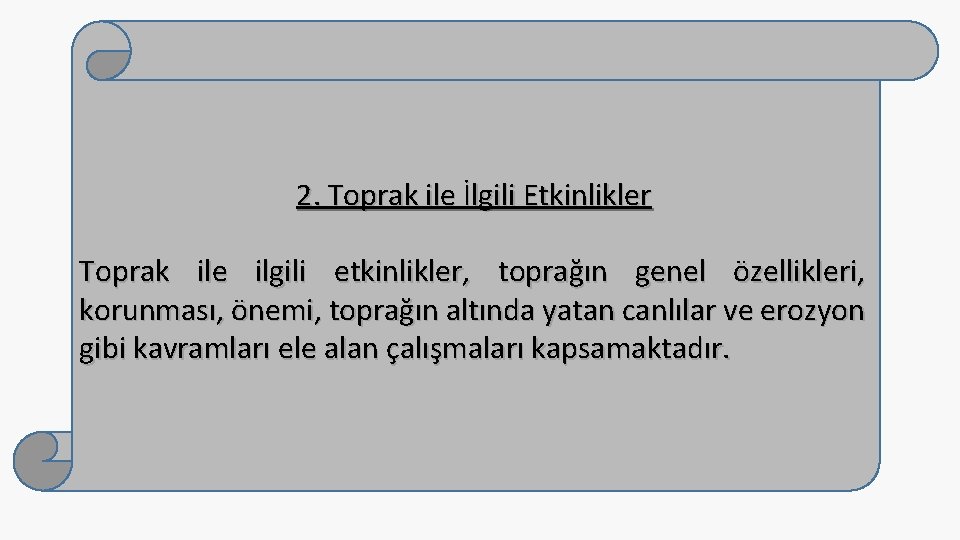 2. Toprak ile İlgili Etkinlikler Toprak ile ilgili etkinlikler, toprağın genel özellikleri, korunması, önemi,