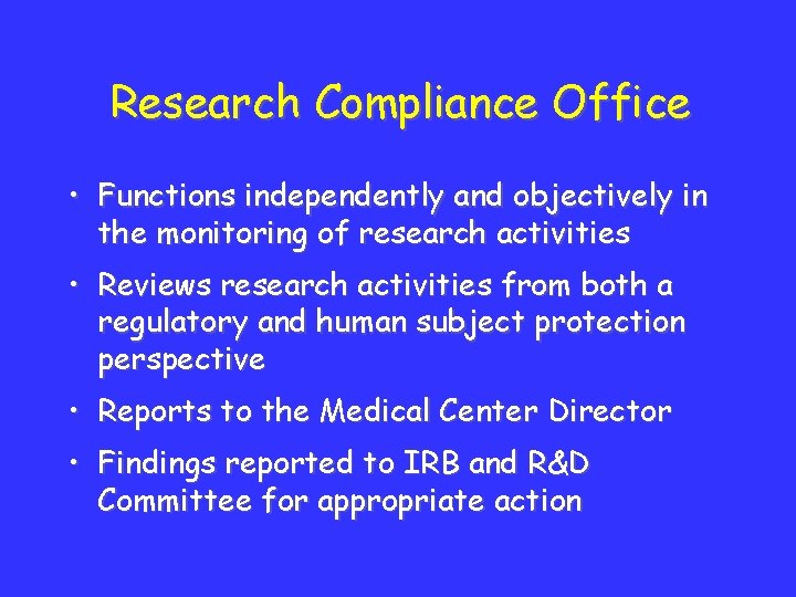 Research Compliance Office • Functions independently and objectively in the monitoring of research activities