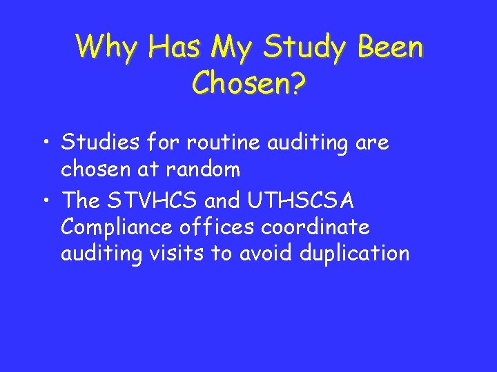 Why Has My Study Been Chosen? • Studies for routine auditing are chosen at