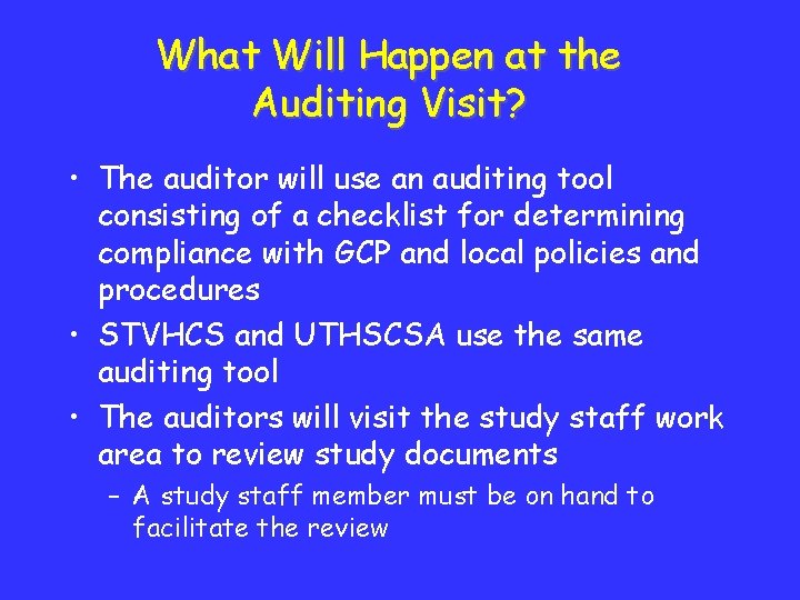 What Will Happen at the Auditing Visit? • The auditor will use an auditing