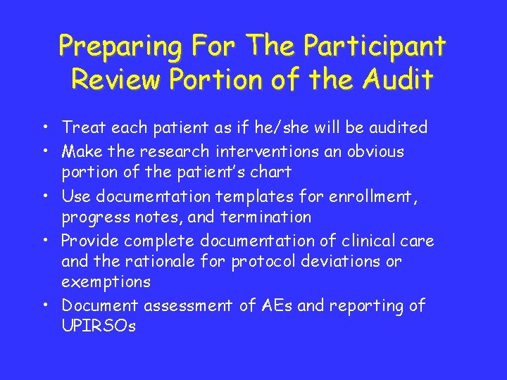 Preparing For The Participant Review Portion of the Audit • Treat each patient as