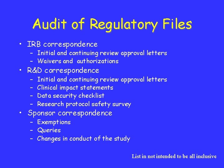Audit of Regulatory Files • IRB correspondence – Initial and continuing review approval letters