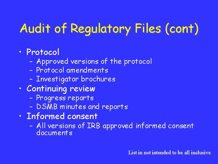 Audit of Regulatory Files (cont) • Protocol – Approved versions of the protocol –