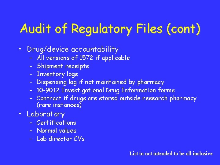 Audit of Regulatory Files (cont) • Drug/device accountability – – – All versions of