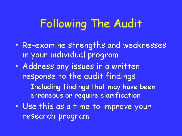 Following The Audit • Re-examine strengths and weaknesses in your individual program • Address