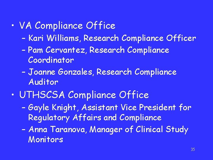  • VA Compliance Office – Kari Williams, Research Compliance Officer – Pam Cervantez,