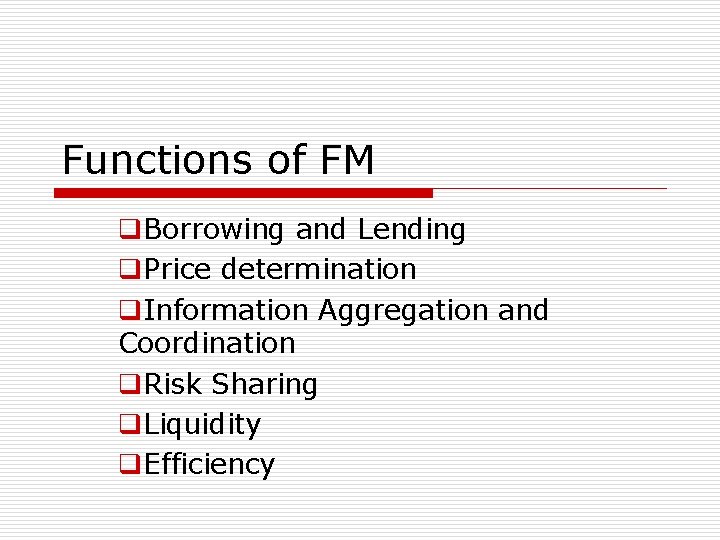 Functions of FM q. Borrowing and Lending q. Price determination q. Information Aggregation and