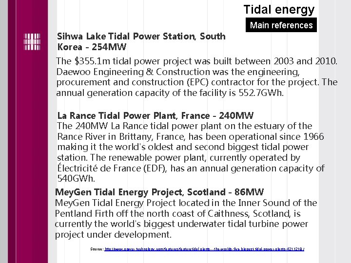 Tidal energy Main references Sihwa Lake Tidal Power Station, South Korea - 254 MW