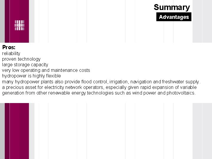 Summary Advantages Pros: reliability proven technology large storage capacity very low operating and maintenance